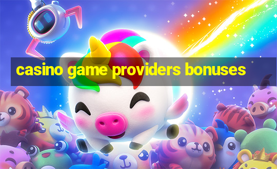 casino game providers bonuses