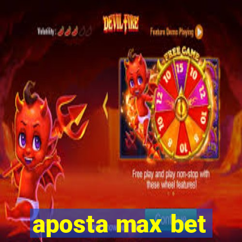 aposta max bet