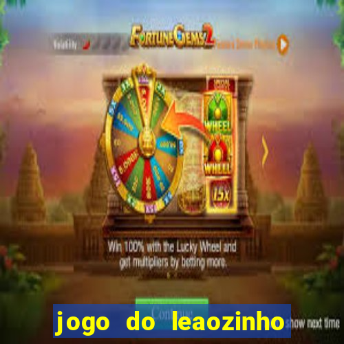 jogo do leaozinho que ganha dinheiro