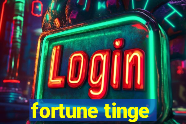 fortune tinge