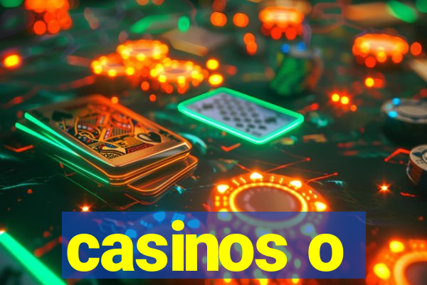 casinos o