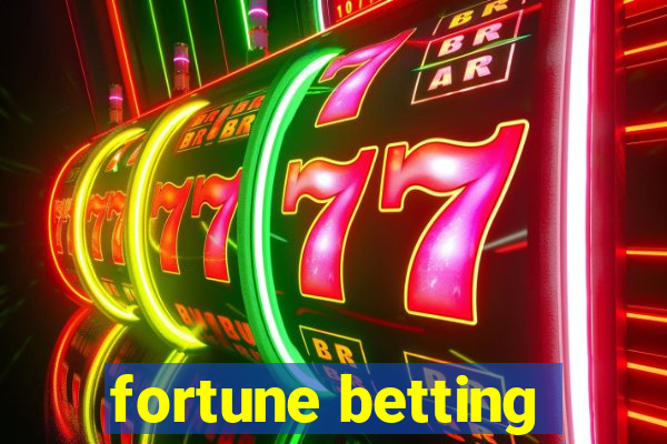 fortune betting