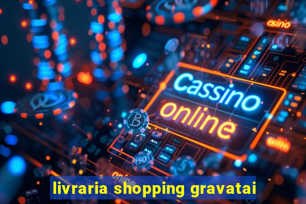 livraria shopping gravatai