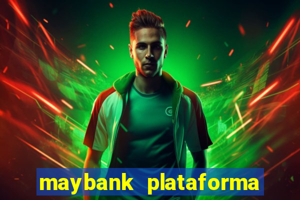 maybank plataforma de jogos