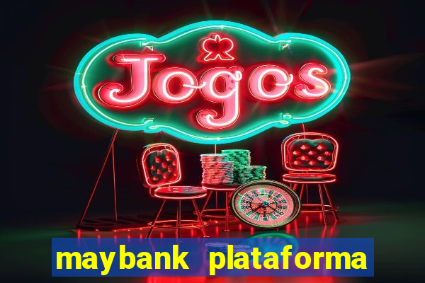 maybank plataforma de jogos