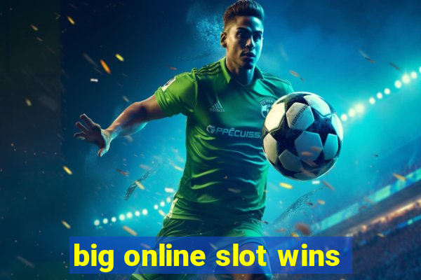 big online slot wins