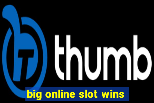 big online slot wins