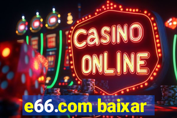 e66.com baixar