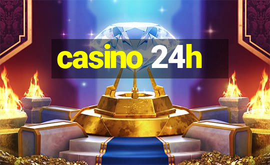 casino 24h