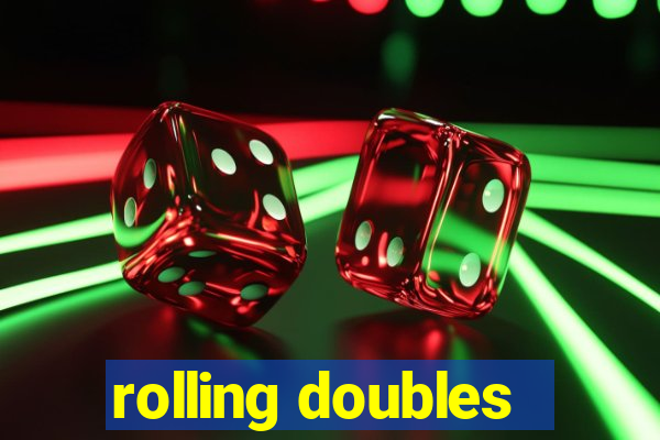 rolling doubles