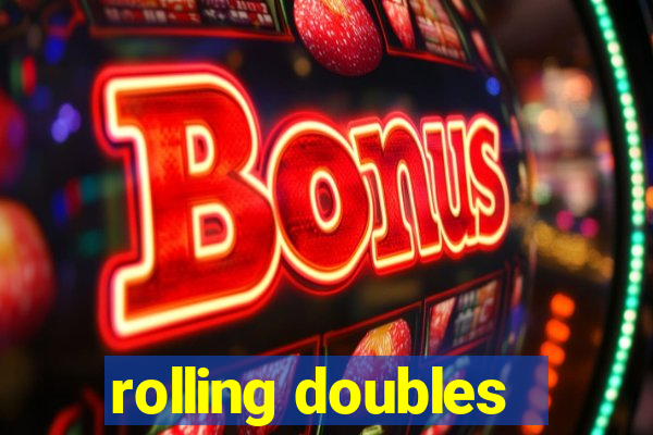 rolling doubles