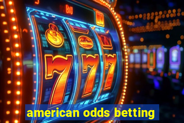 american odds betting