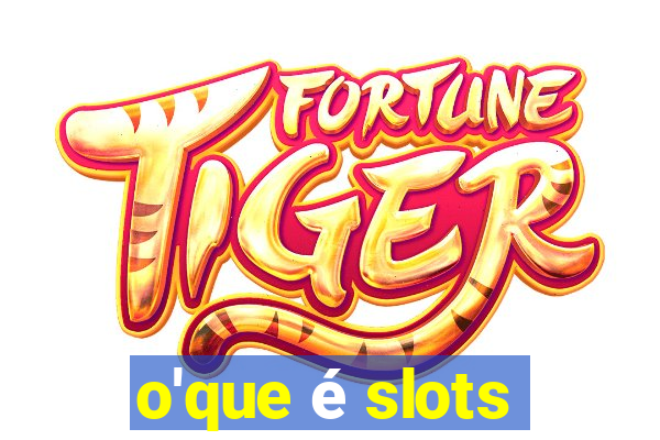 o'que é slots