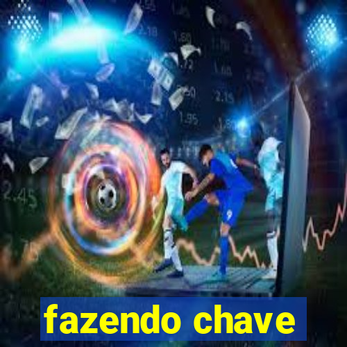 fazendo chave