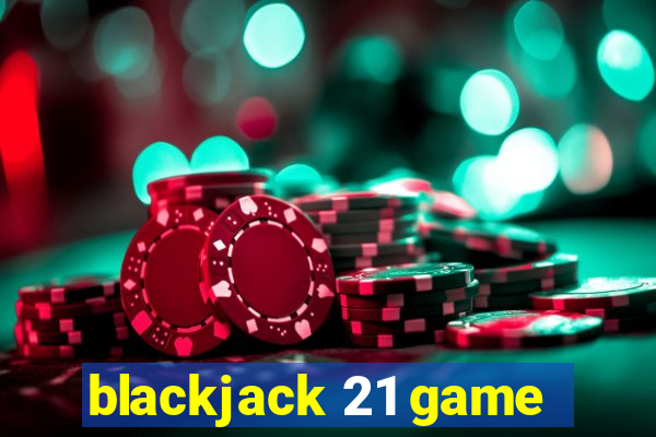 blackjack 21 game