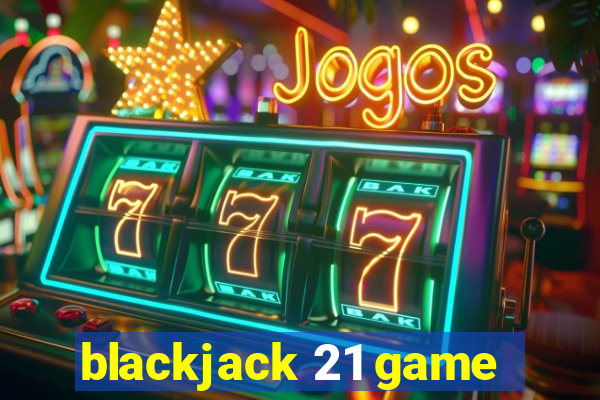 blackjack 21 game