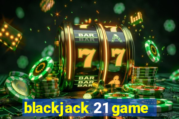 blackjack 21 game