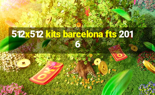 512x512 kits barcelona fts 2016