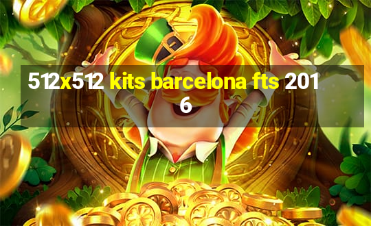 512x512 kits barcelona fts 2016