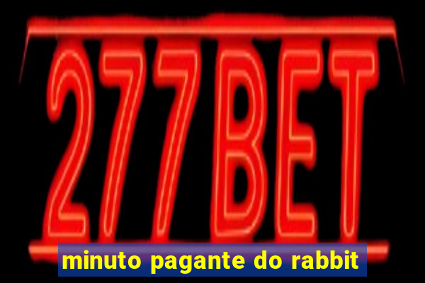 minuto pagante do rabbit