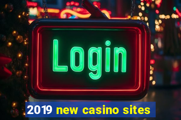 2019 new casino sites