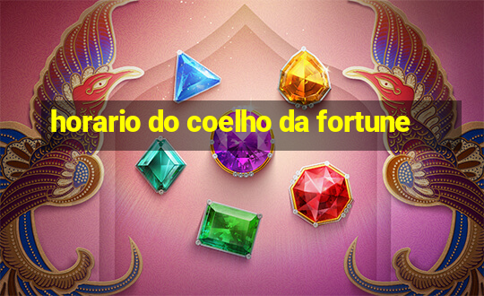 horario do coelho da fortune