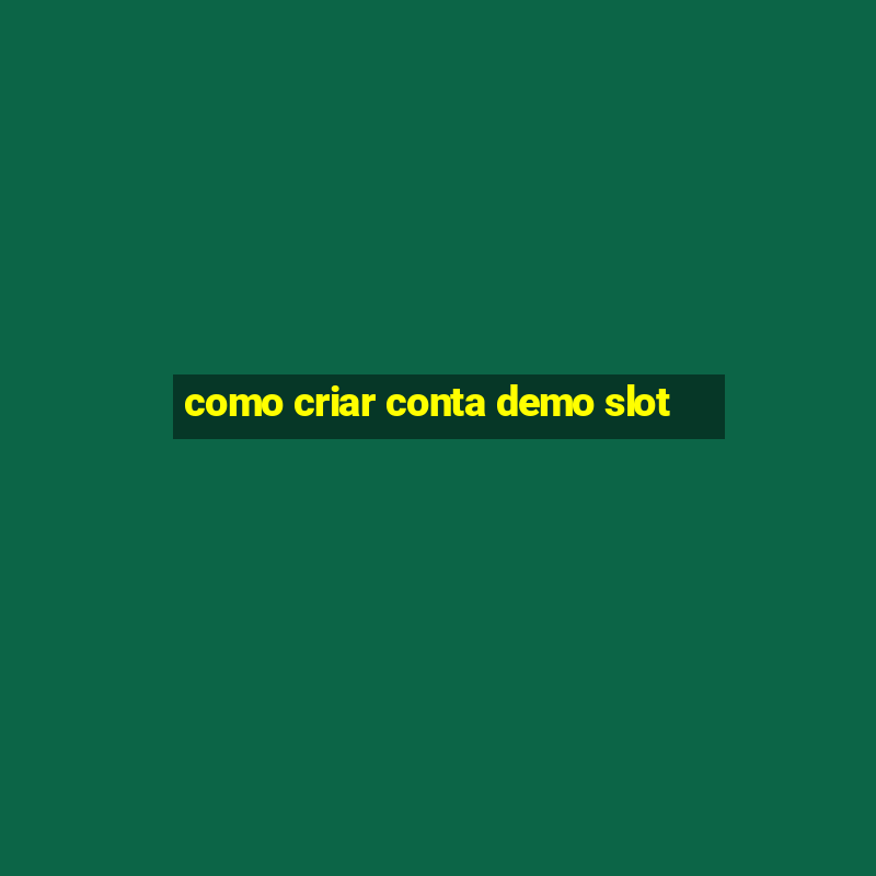 como criar conta demo slot