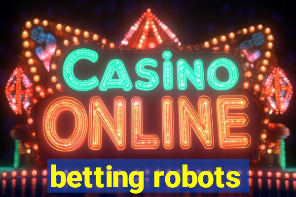 betting robots