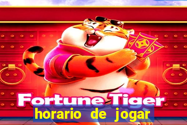 horario de jogar fortune tiger