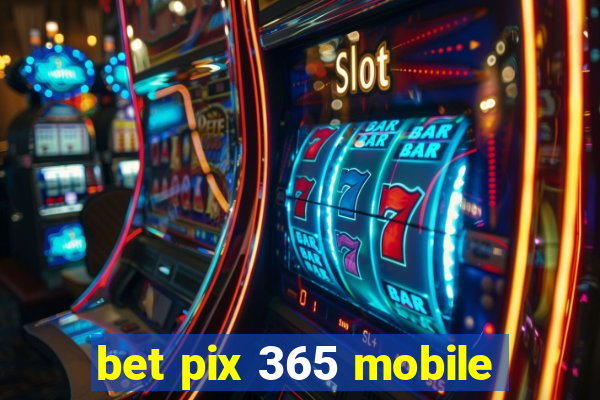 bet pix 365 mobile