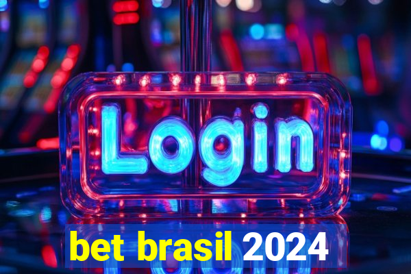 bet brasil 2024