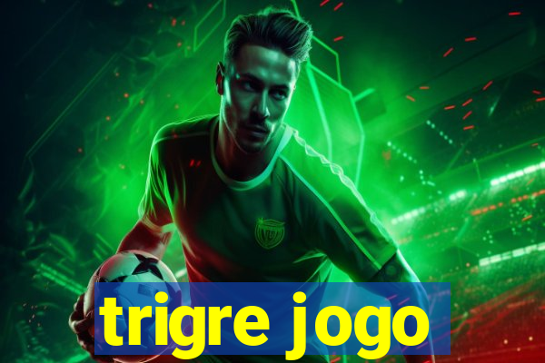 trigre jogo