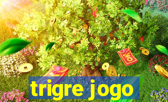 trigre jogo