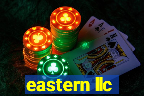 eastern llc