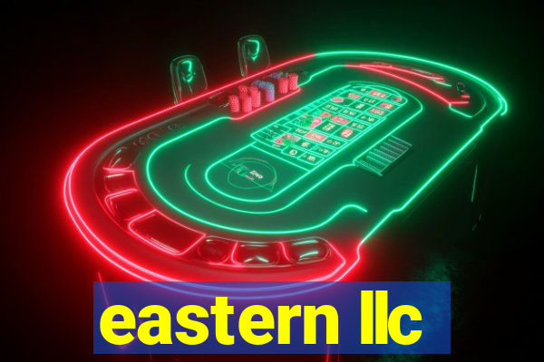 eastern llc