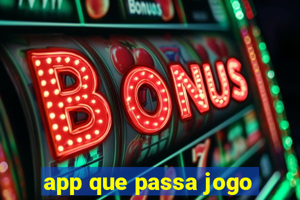 app que passa jogo