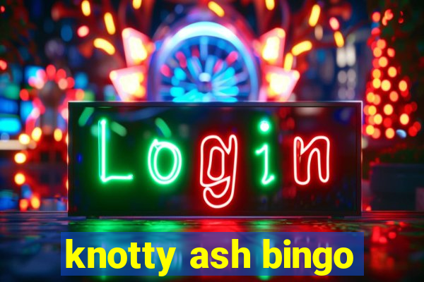 knotty ash bingo