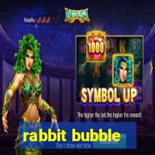 rabbit bubble