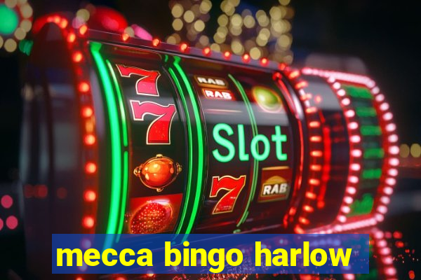 mecca bingo harlow