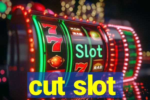 cut slot