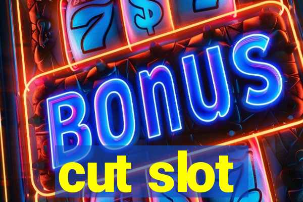 cut slot