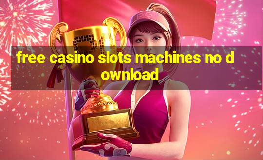 free casino slots machines no download