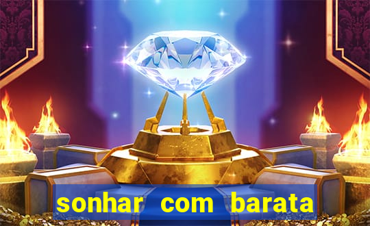 sonhar com barata no jogo do bicho