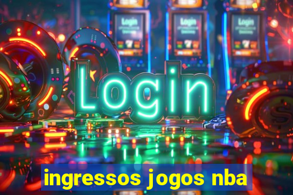 ingressos jogos nba