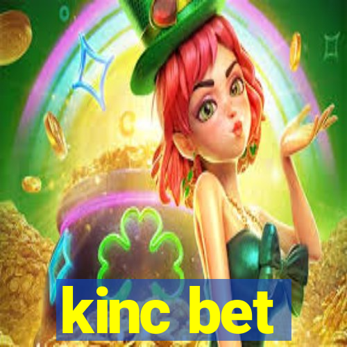 kinc bet