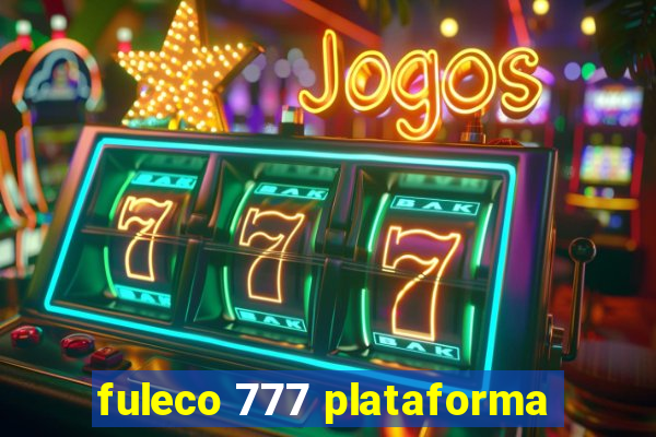 fuleco 777 plataforma