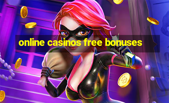 online casinos free bonuses