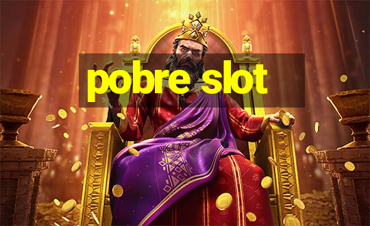 pobre slot