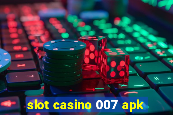 slot casino 007 apk