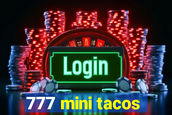 777 mini tacos